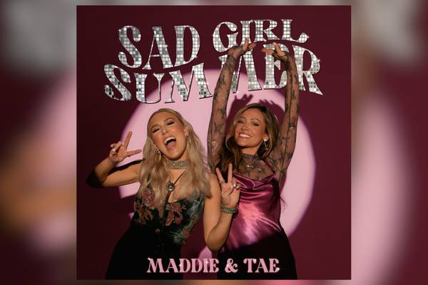 Maddie & Tae are ready for a "Sad Girl Summer"