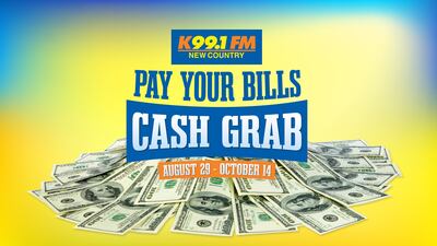 K99.1FM’s Pays Your Bills Cash Grab is here and you could win $1,000!
